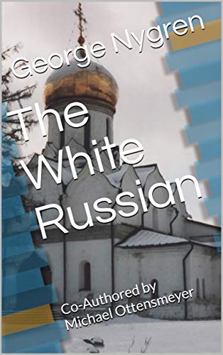 The White Russian: Co-Authored by Michael Ottensmeyer (English Edition)