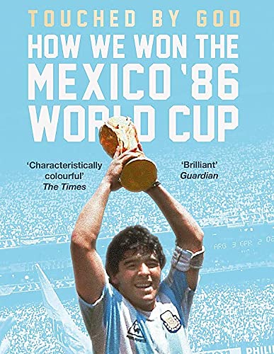 Touched By God: How We Won the Mexico '86 World Cup
